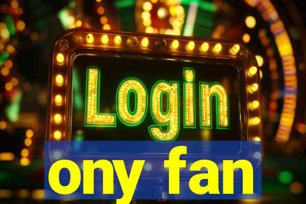 ony fan